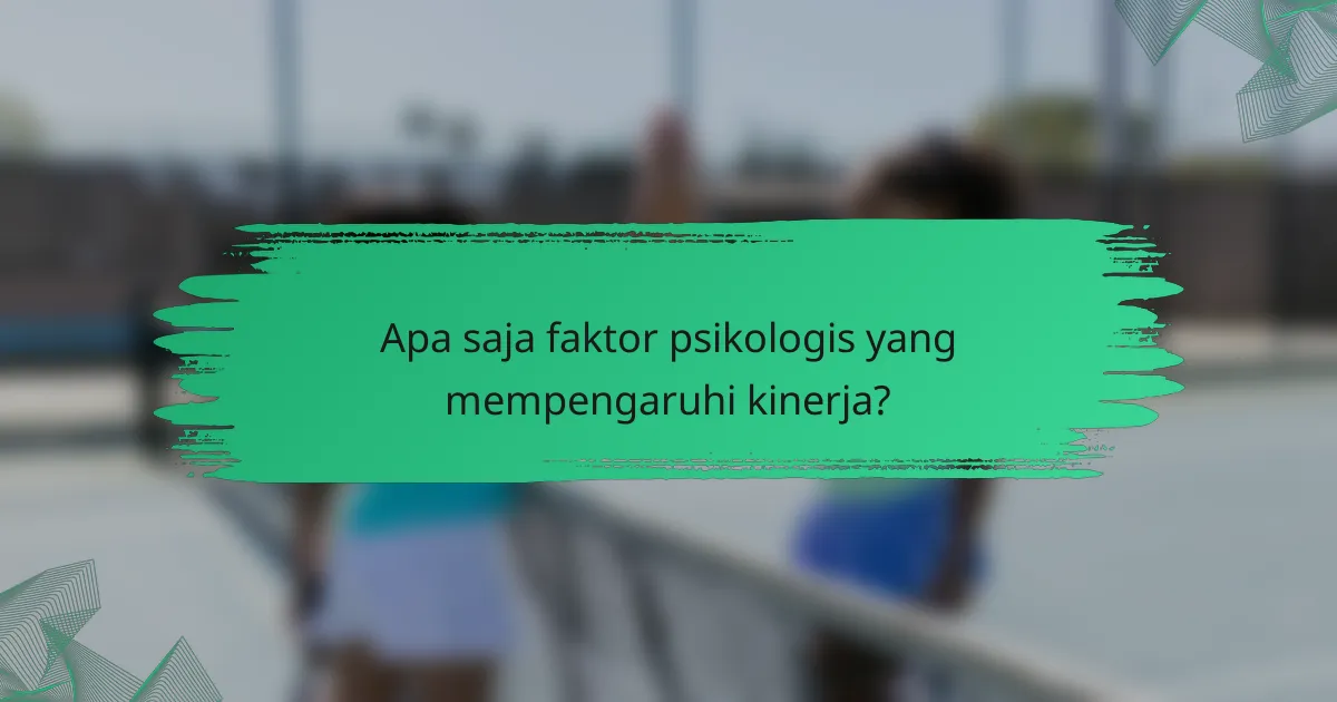Apa saja faktor psikologis yang mempengaruhi kinerja?