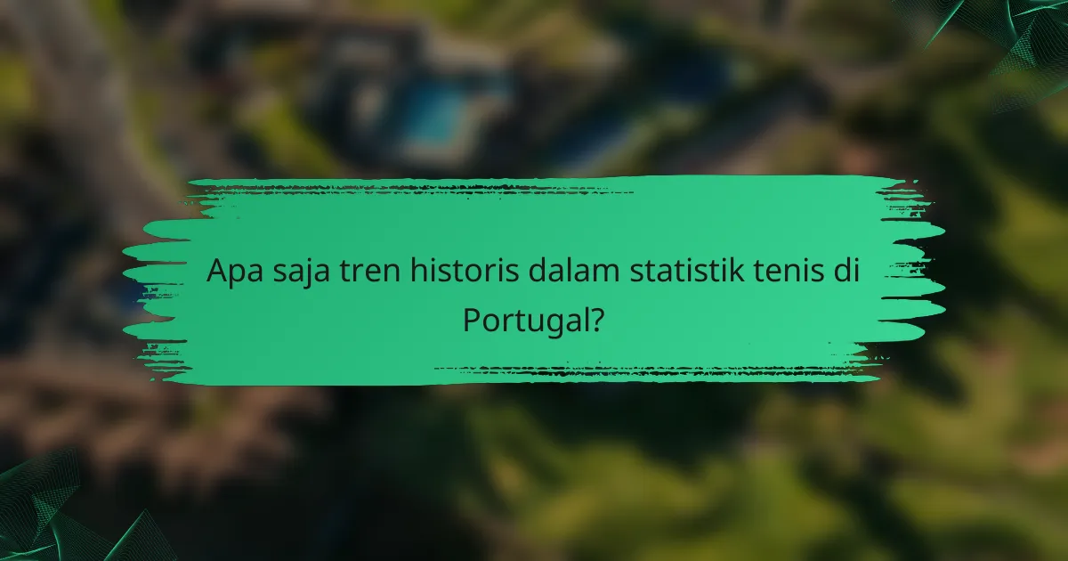 Apa saja tren historis dalam statistik tenis di Portugal?