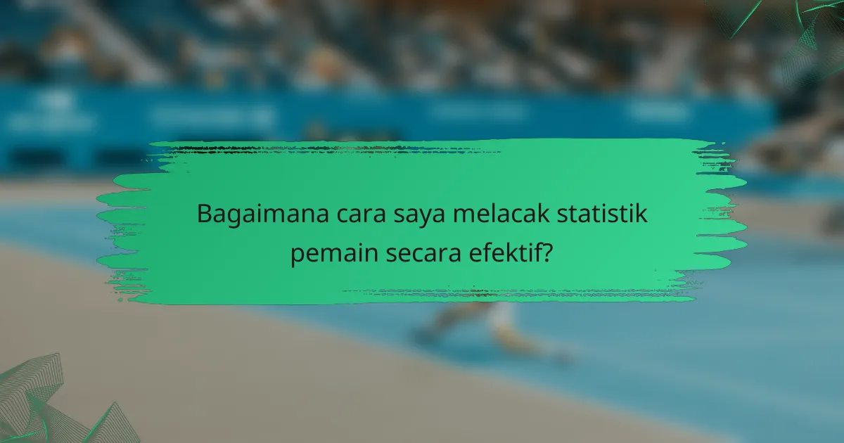 Bagaimana cara saya melacak statistik pemain secara efektif?
