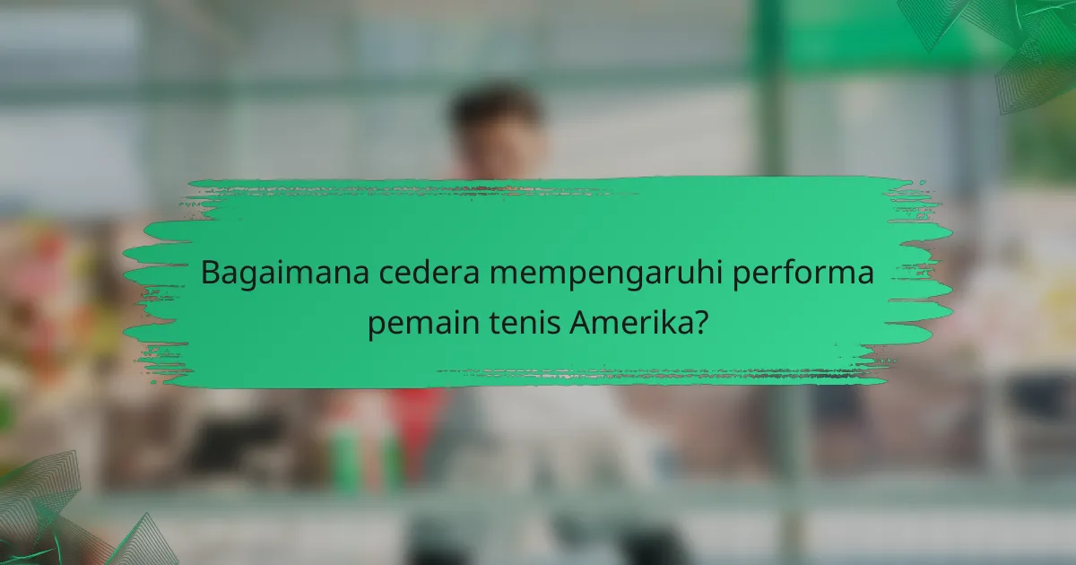 Bagaimana cedera mempengaruhi performa pemain tenis Amerika?