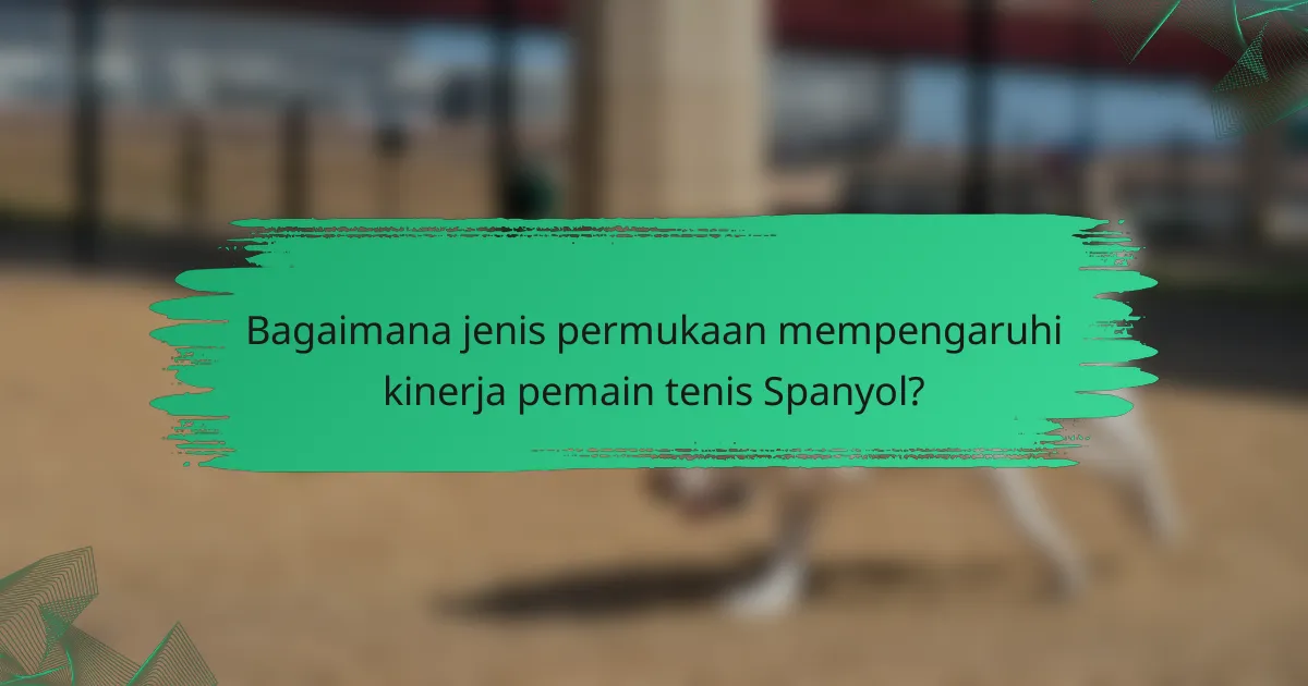 Bagaimana jenis permukaan mempengaruhi kinerja pemain tenis Spanyol?
