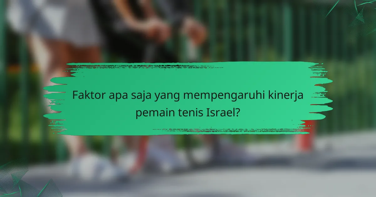 Faktor apa saja yang mempengaruhi kinerja pemain tenis Israel?