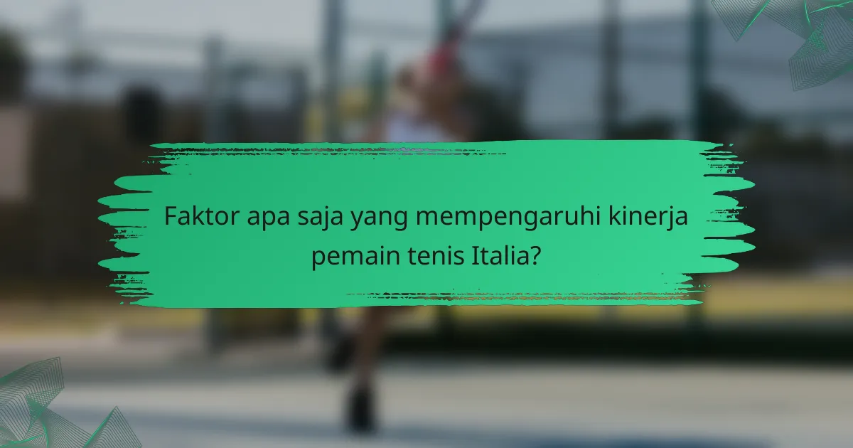 Faktor apa saja yang mempengaruhi kinerja pemain tenis Italia?