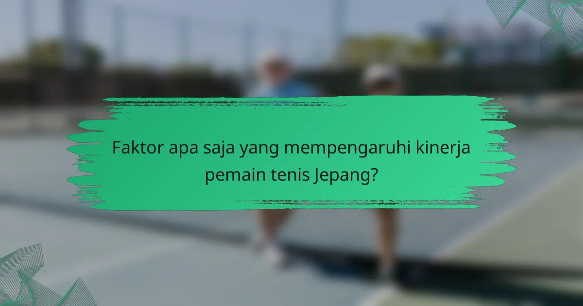 Faktor apa saja yang mempengaruhi kinerja pemain tenis Jepang?