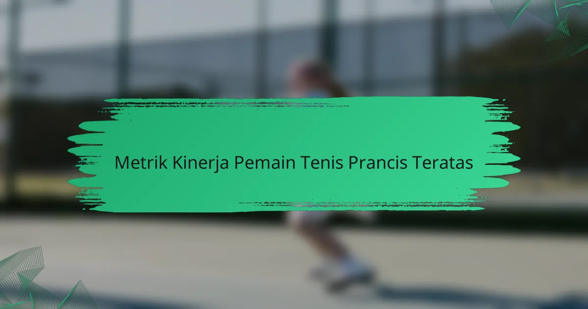 Metrik Kinerja Pemain Tenis Prancis Teratas