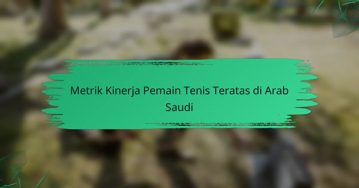 Metrik Kinerja Pemain Tenis Teratas di Arab Saudi
