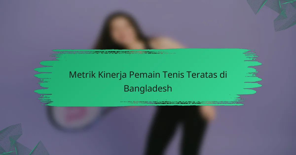 Metrik Kinerja Pemain Tenis Teratas di Bangladesh