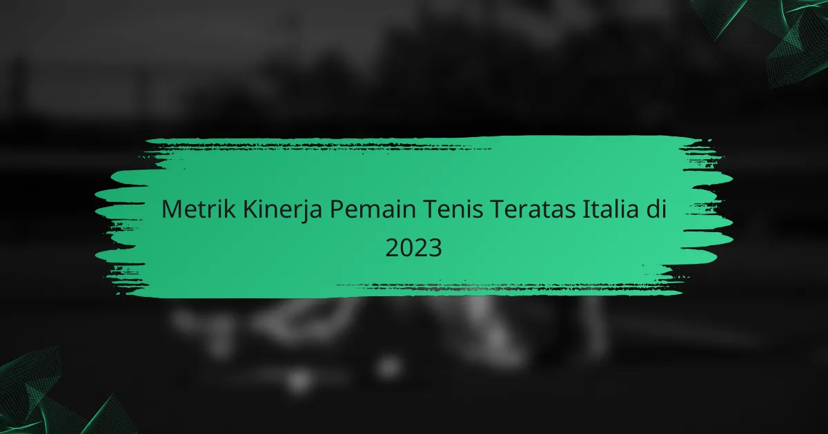 Metrik Kinerja Pemain Tenis Teratas Italia di 2023