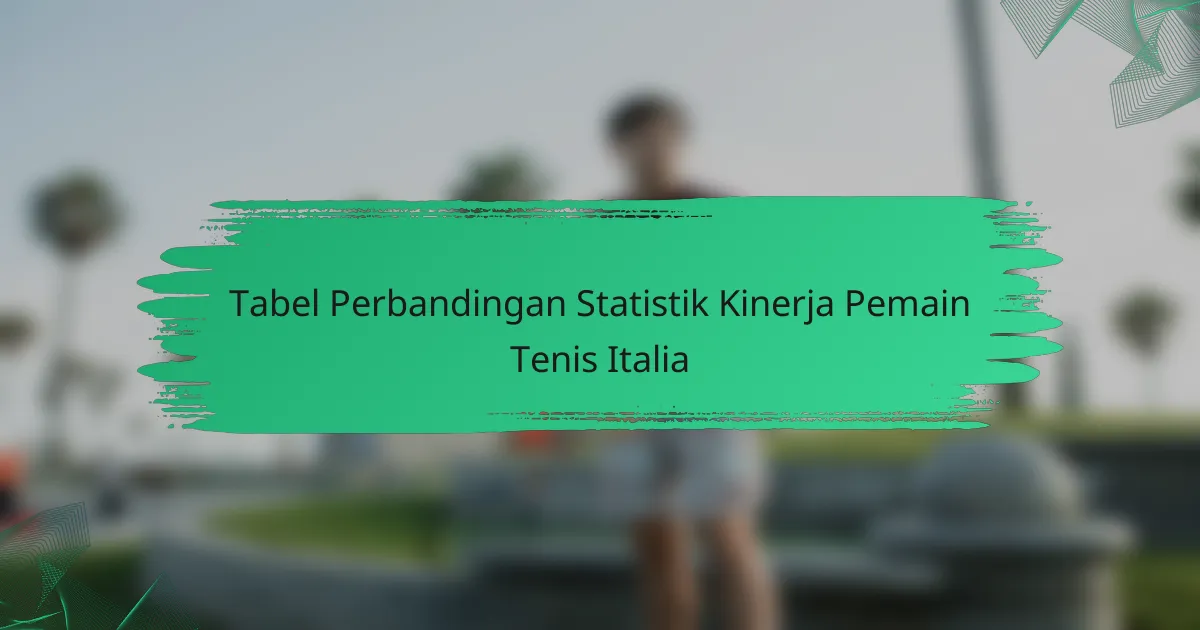 Tabel Perbandingan Statistik Kinerja Pemain Tenis Italia