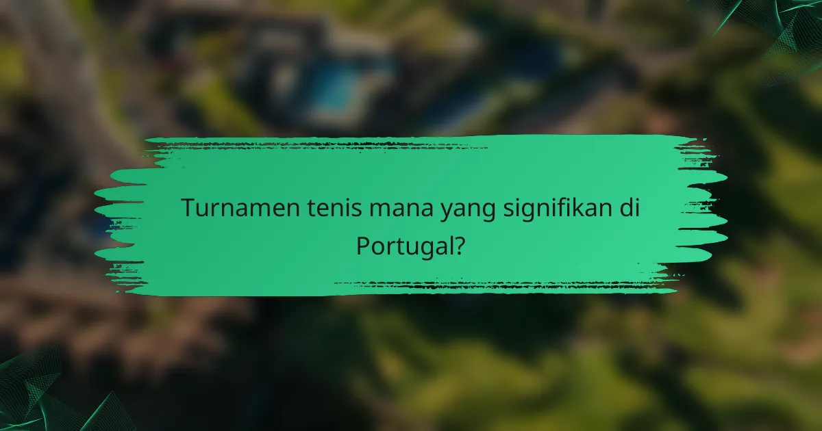 Turnamen tenis mana yang signifikan di Portugal?